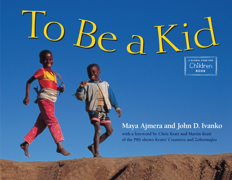 To Be a Kid (Global Fund for Children Books) book cover by Maya Ajmera, John D. Ivanko
