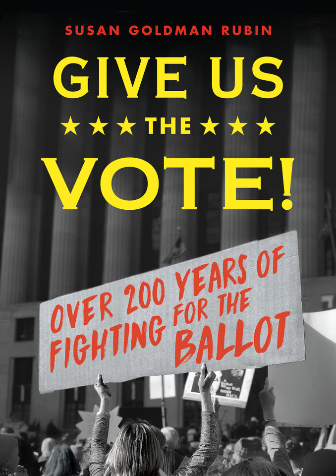Give Us the Vote!: Over Two Hundred Years of Fighting for the Ballot book cover by Susan Goldman Rubin
