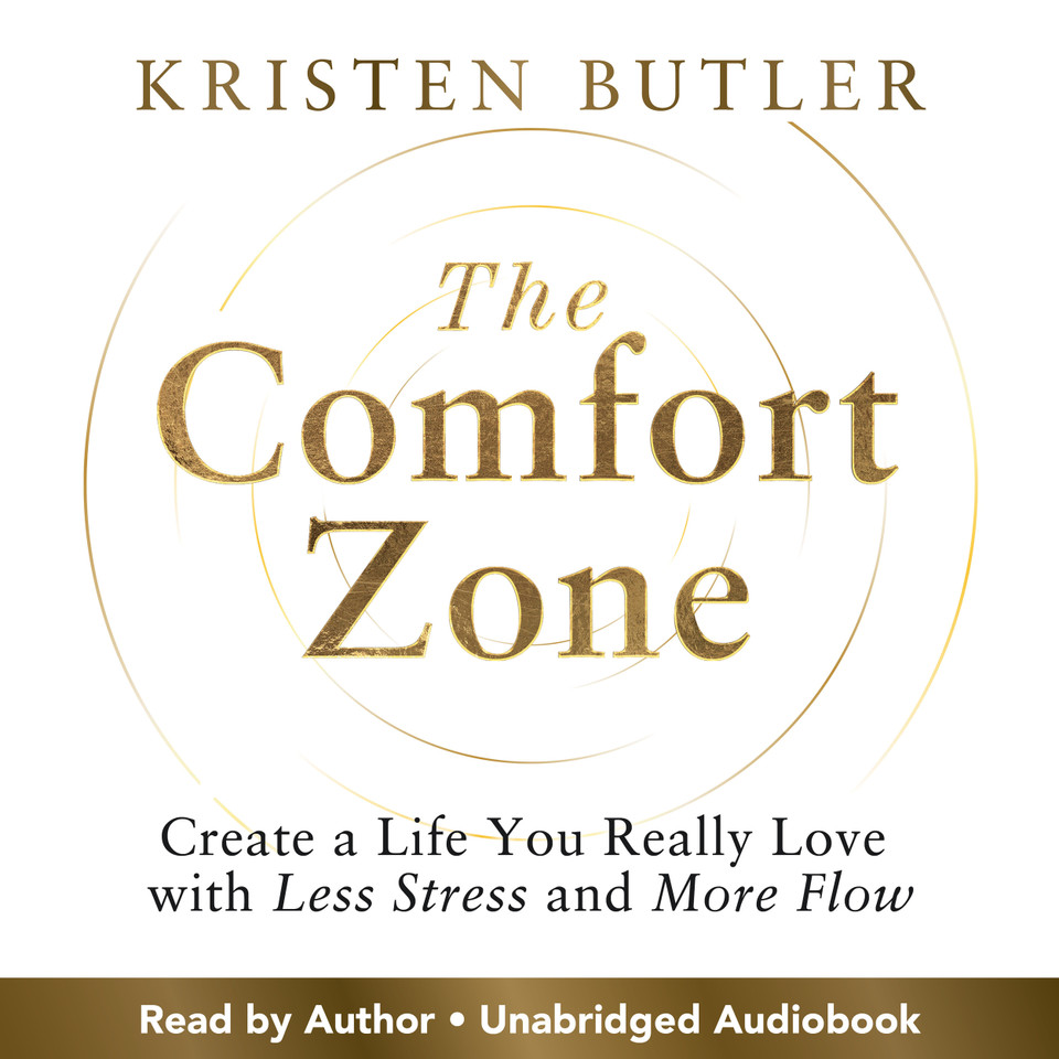 The Comfort Zone: Create a Life You Really Love with Less Stress and More Flow book cover by Kristen Butler