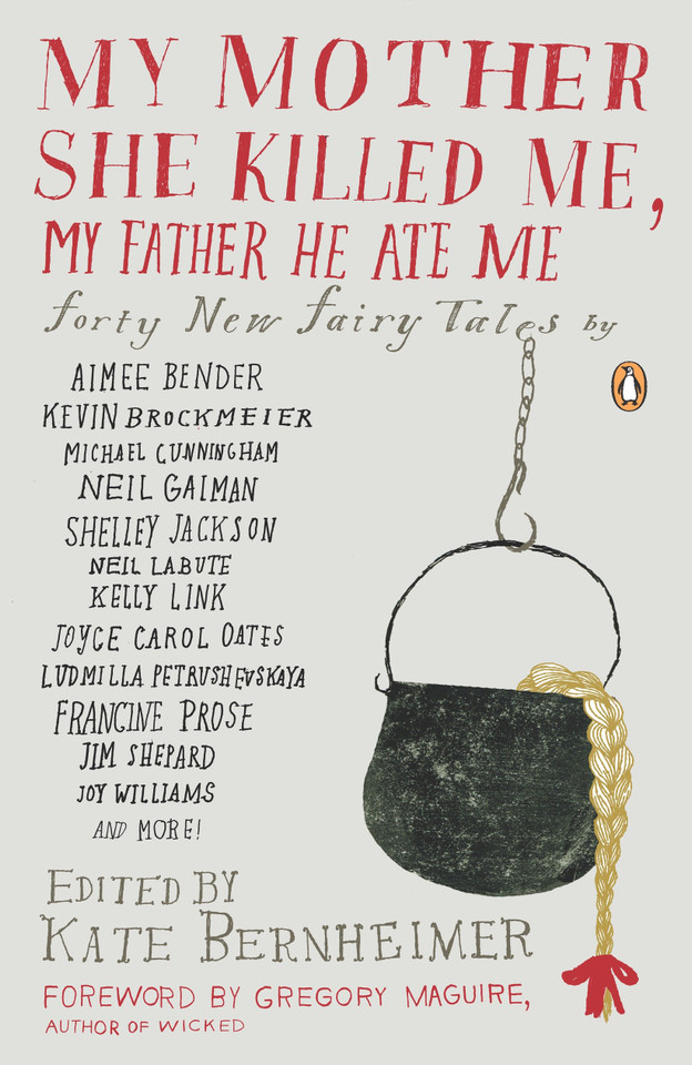 My Mother She Killed Me, My Father He Ate Me: Forty New Fairy Tales book cover by 