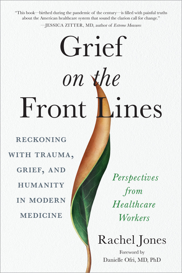 Grief on the Front Lines: Reckoning with Trauma, Grief, and Humanity in Modern Medicine book cover by Rachel Jones