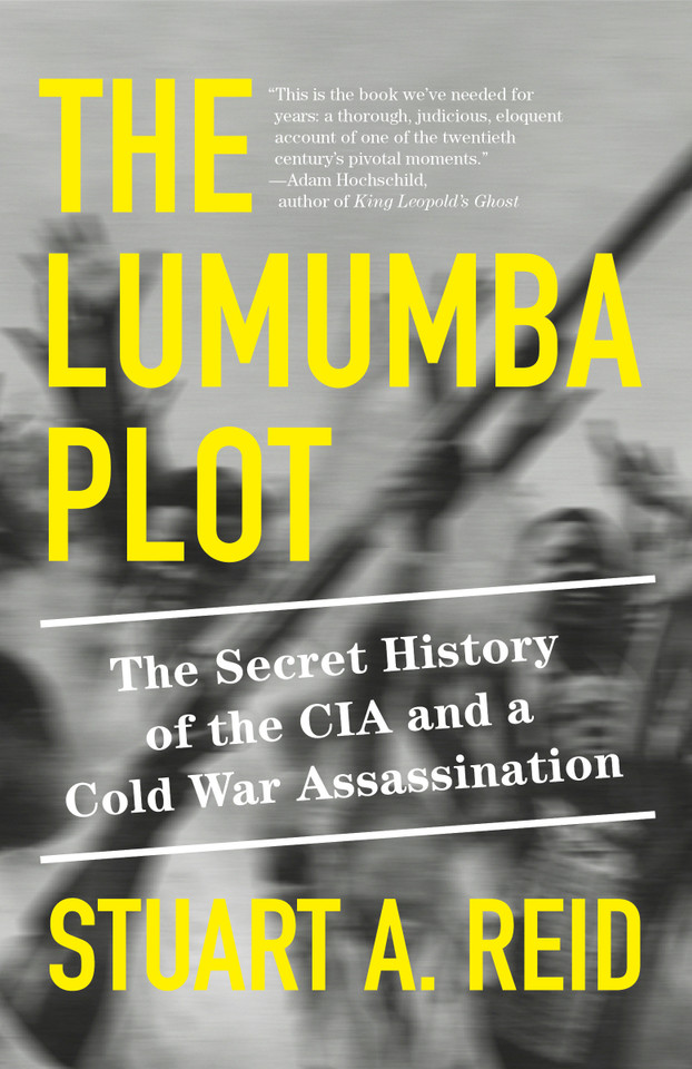 The Lumumba Plot: The Secret History of the CIA and a Cold War Assassination book cover by Stuart A. Reid
