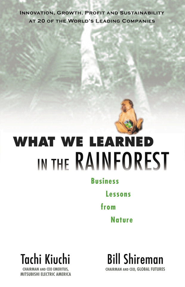 What We Learned in the Rainforest: Business Lessons from Nature book cover by Tachi Kiuchi, Bill Shireman