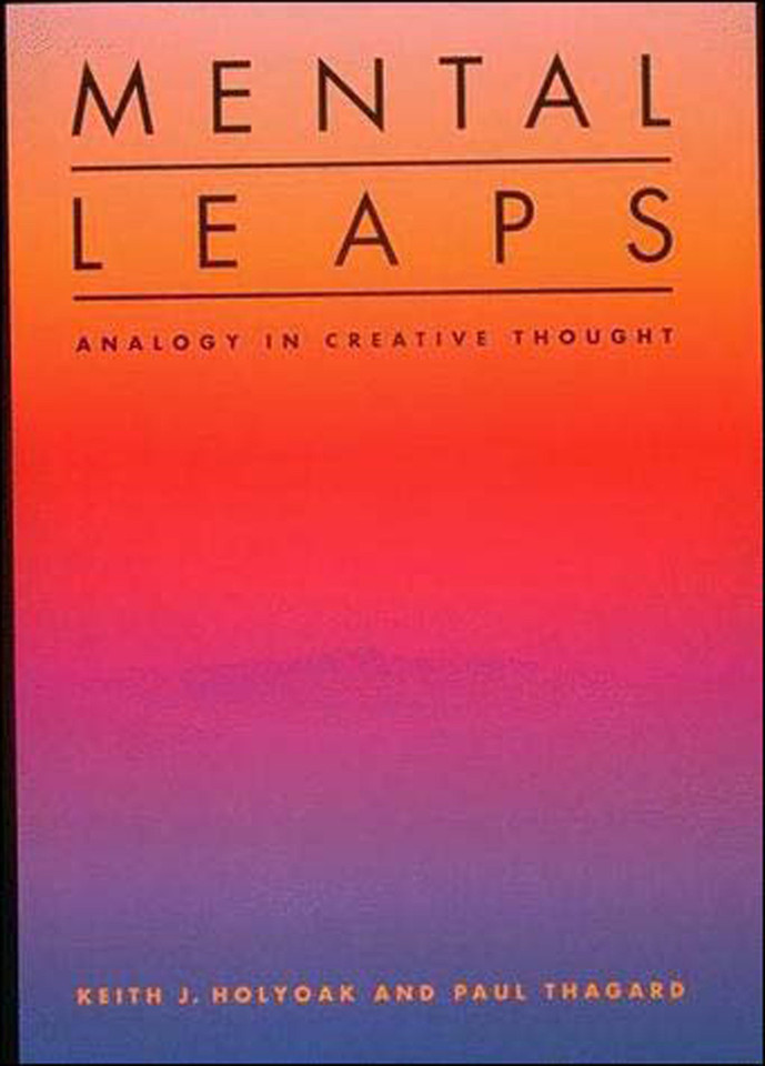 Mental Leaps: Analogy in Creative Thought book cover by Keith J. Holyoak, Paul Thagard