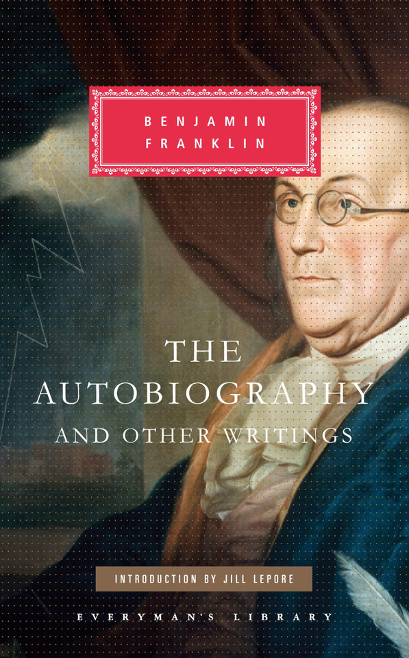 The Autobiography and Other Writings: Introduction by Jill Lepore (Everyman's Library Classics Series) book cover by Benjamin Franklin