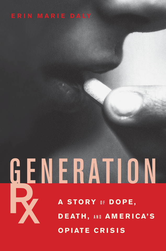 Generation Rx: A Story of Dope, Death and America's Opiate Crisis book cover by Erin Marie Daly