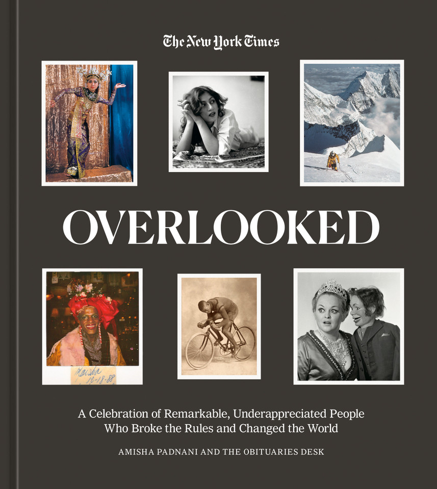 Overlooked: A Celebration of Remarkable, Underappreciated People Who Broke the Rules and Changed the World book cover by Amisha Padnani, New York Times