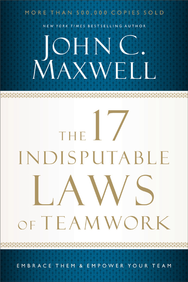 The 17 Indisputable Laws of Teamwork: Embrace Them and Empower Your Team book cover by John C. Maxwell