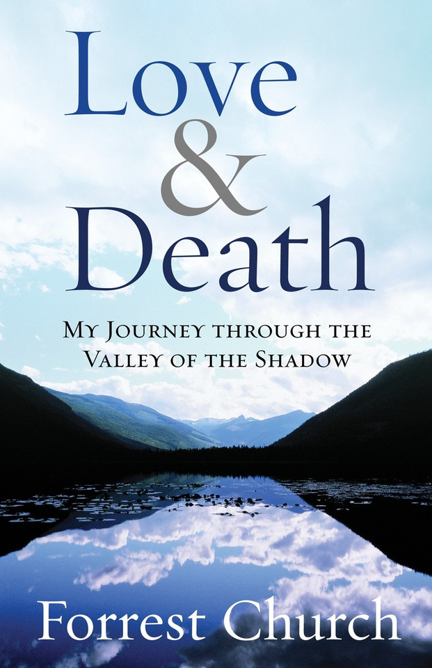 Love & Death: My Journey through the Valley of the Shadow book cover by Forrest Church