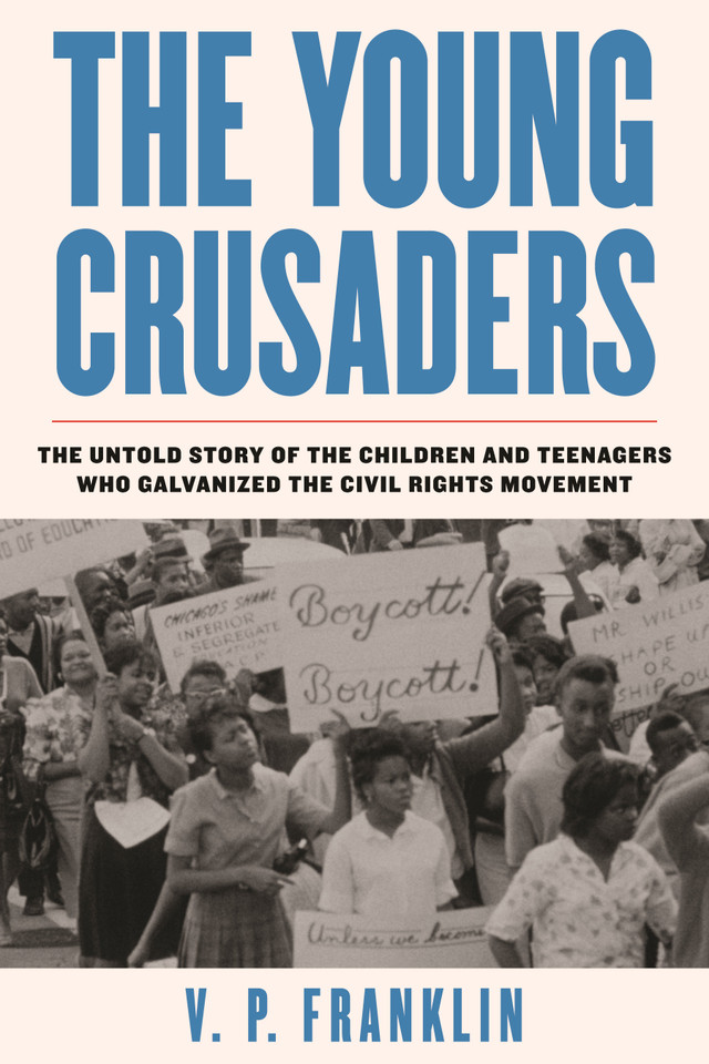 The Young Crusaders: The Untold Story of the Children and Teenagers Who Galvanized the Civil Rights Movement book cover by V. P. Franklin