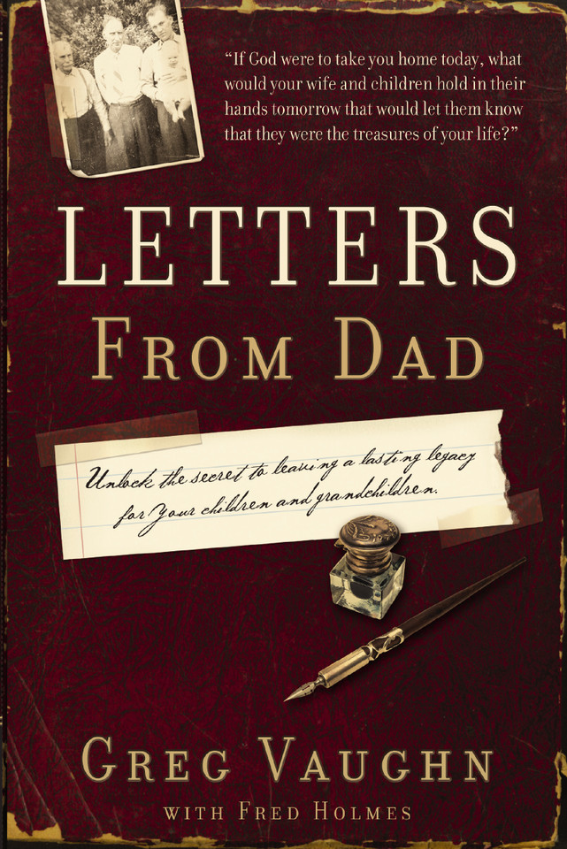 Letters from Dad: Unlock the Secret to Leaving a Lasting Legacy for Your Children and Grandchildren [9781591453826]