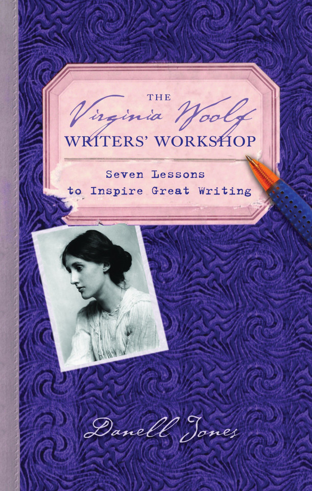 The Virginia Woolf Writers' Workshop: Seven Lessons to Inspire Great Writing book cover by Danell Jones