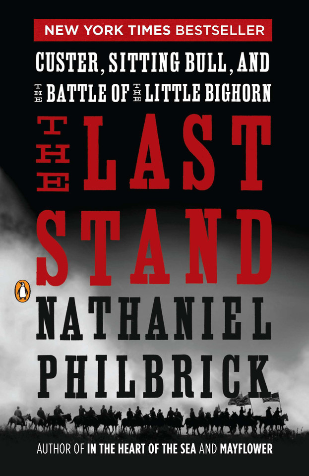 The Last Stand: Custer, Sitting Bull, and the Battle of the Little Bighorn book cover by Nathaniel Philbrick