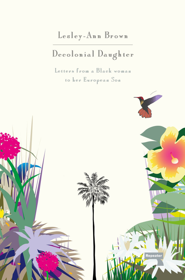 Decolonial Daughter: Letters from a Black Woman to her European Son book cover by Lesley-Ann Brown