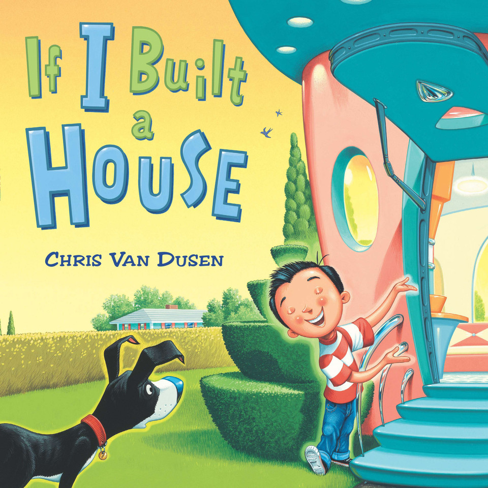 If I Built a House (If I Built Series) book cover by Chris Van Dusen