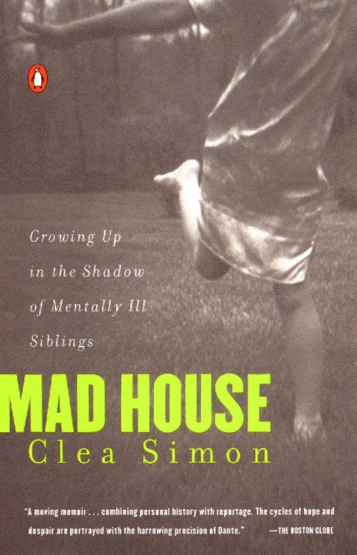 Mad House: Growing Up in the Shadow of Mentally Ill Siblings book cover by Clea Simon
