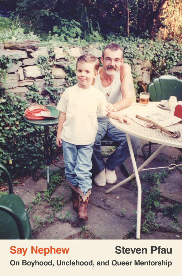 Say Nephew: On Boyhood, Unclehood, and Queer Mentorship book cover by Steven Pfau