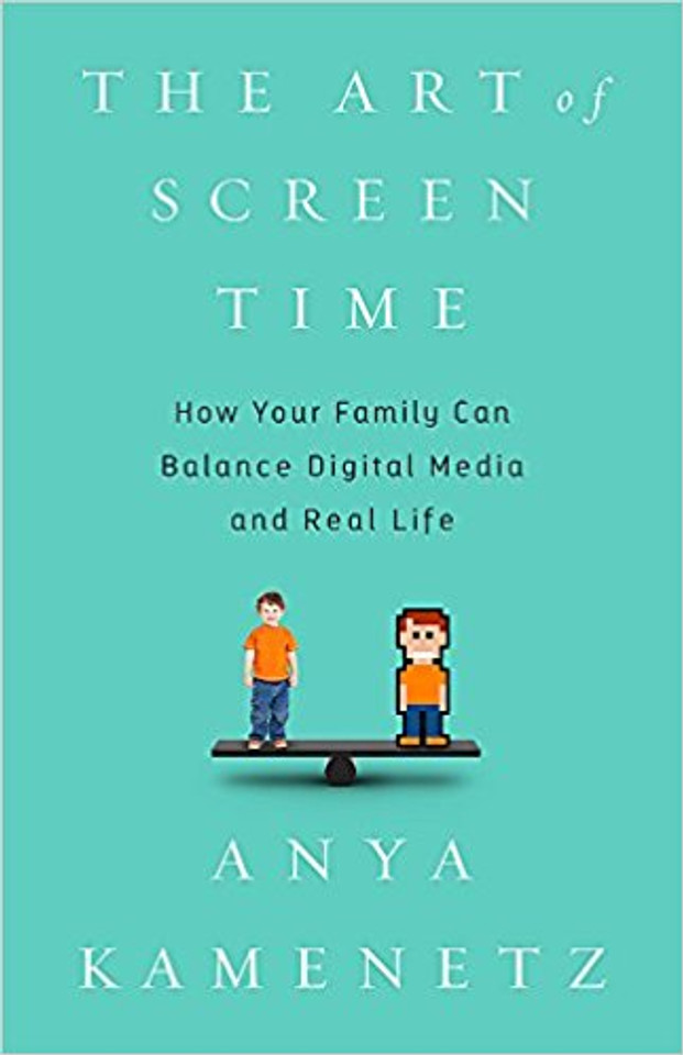 The Art of Screen Time: How Your Family Can Balance Digital Media and Real Life Cover