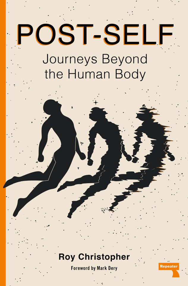 Post-Self: Journeys Beyond the Human Body book cover by Roy Christopher