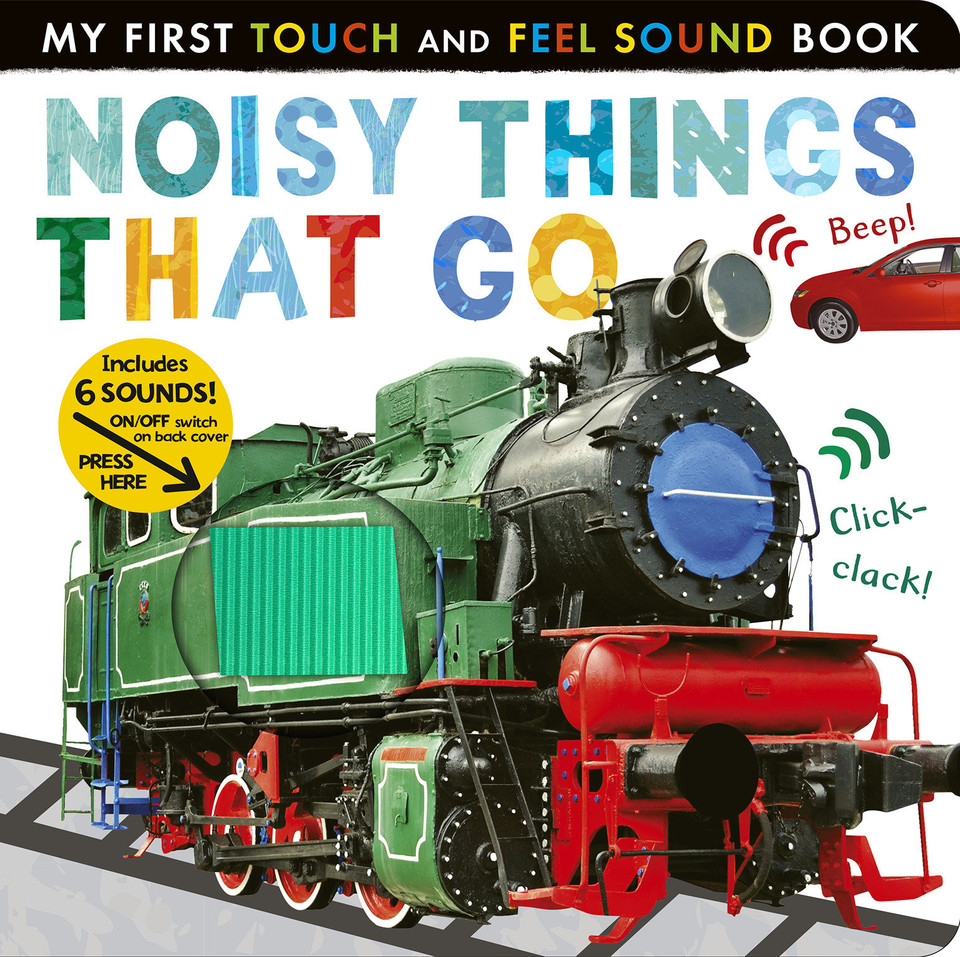Noisy Things That Go: Includes 6 Sounds and an On/Off Switch on the Back Cover! (My First) book cover by Libby Walden