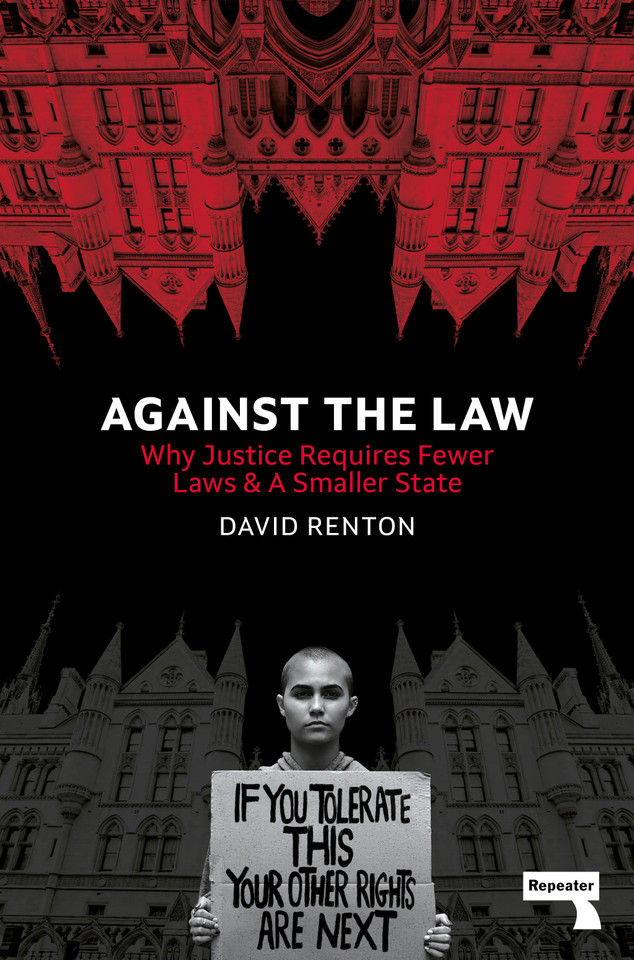 Against the Law: Why Justice Requires Fewer Laws and a Smaller State book cover by David Renton