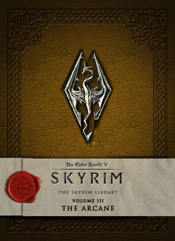 The Elder Scrolls V: Skyrim - The Skyrim Library, Vol. III: The Arcane (The Elder Scrolls) book cover by Bethesda Softworks
