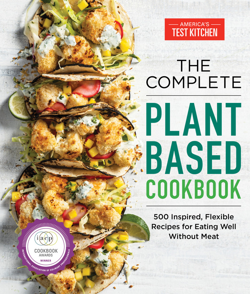 The Complete Plant-Based Cookbook: 500 Inspired, Flexible Recipes for Eating Well Without Meat (The Complete ATK Cookbook Series) book cover by 