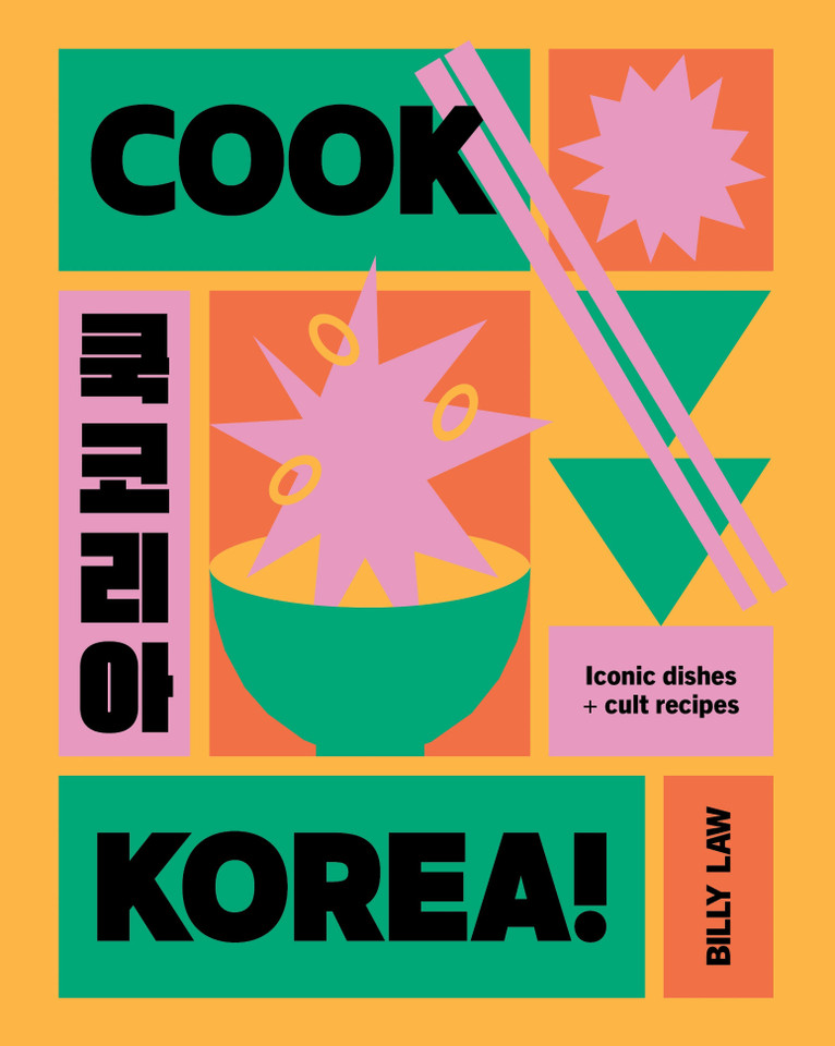 Cook Korea!: Iconic Dishes & Cult Recipes book cover by Billy Law