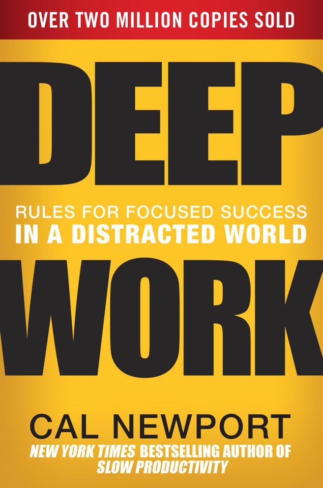 Deep Work: Rules for Focused Success in a Distracted World book cover by Cal Newport