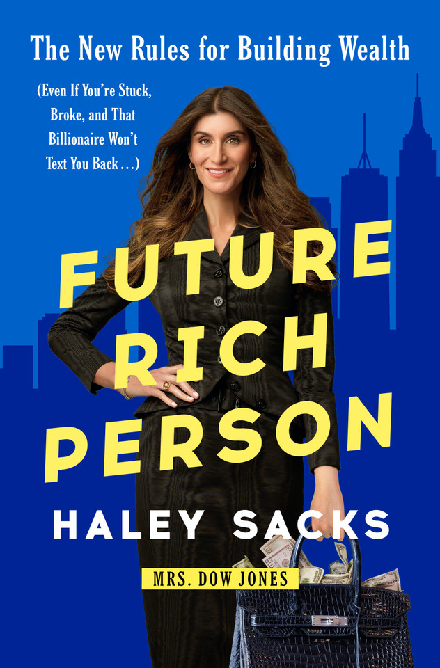 Future Rich Person: The New Rules for Building Wealth (Even if You're Stuck, Broke, and that Billionaire Won't Text You Back...) book cover by Haley Sacks