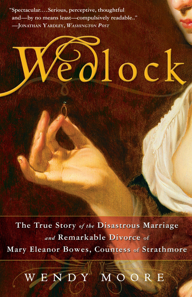 Wedlock: The True Story of the Disastrous Marriage and Remarkable Divorce of Mary EleanorBowes, Countess of Strathmore book cover by Wendy Moore