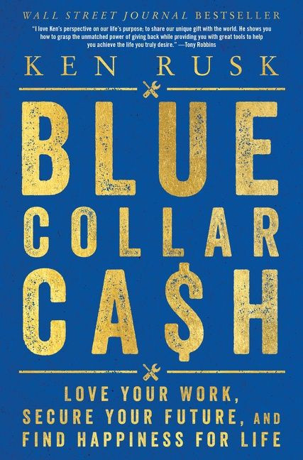 Blue-Collar Cash: Love Your Work, Secure Your Future, and Find Happiness for Life book cover by Ken Rusk