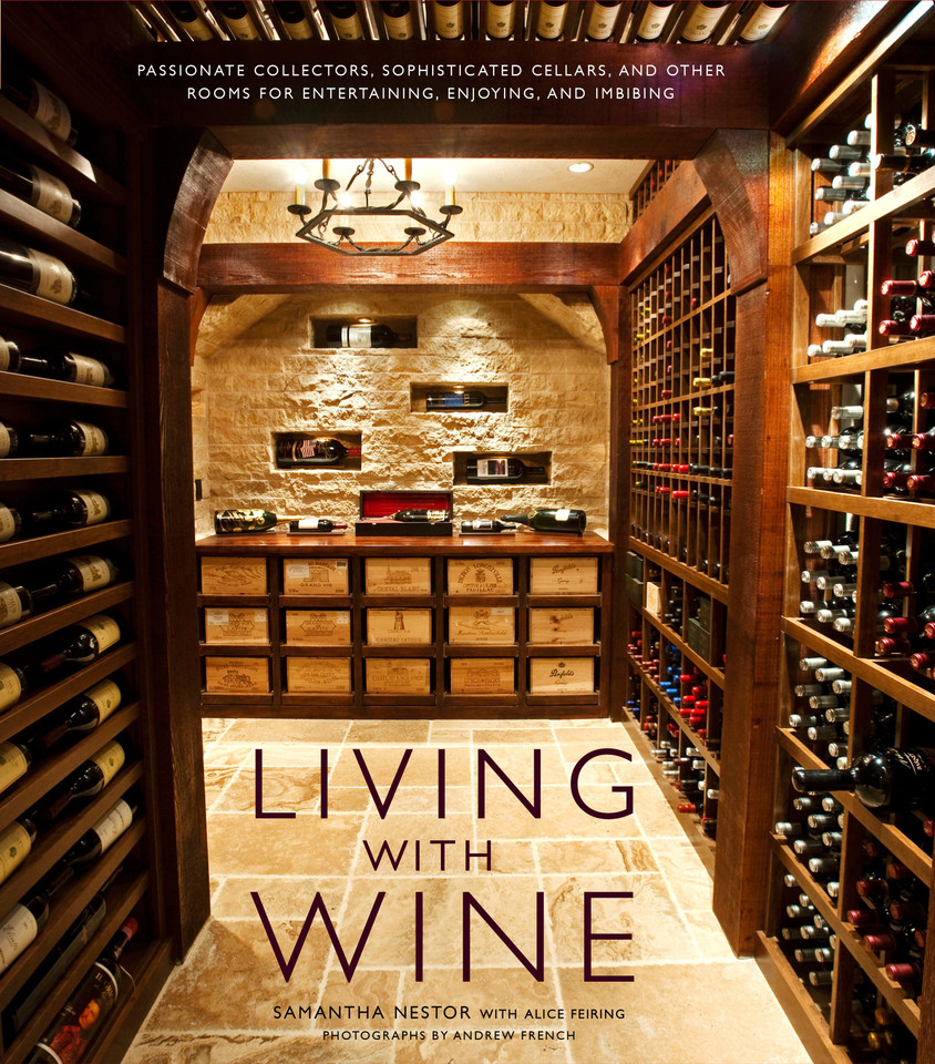 Living with Wine: Passionate Collectors, Sophisticated Cellars, and Other Rooms for Entertaining, Enjoying, and Imbibing book cover by Samantha Nestor, Alice Feiring
