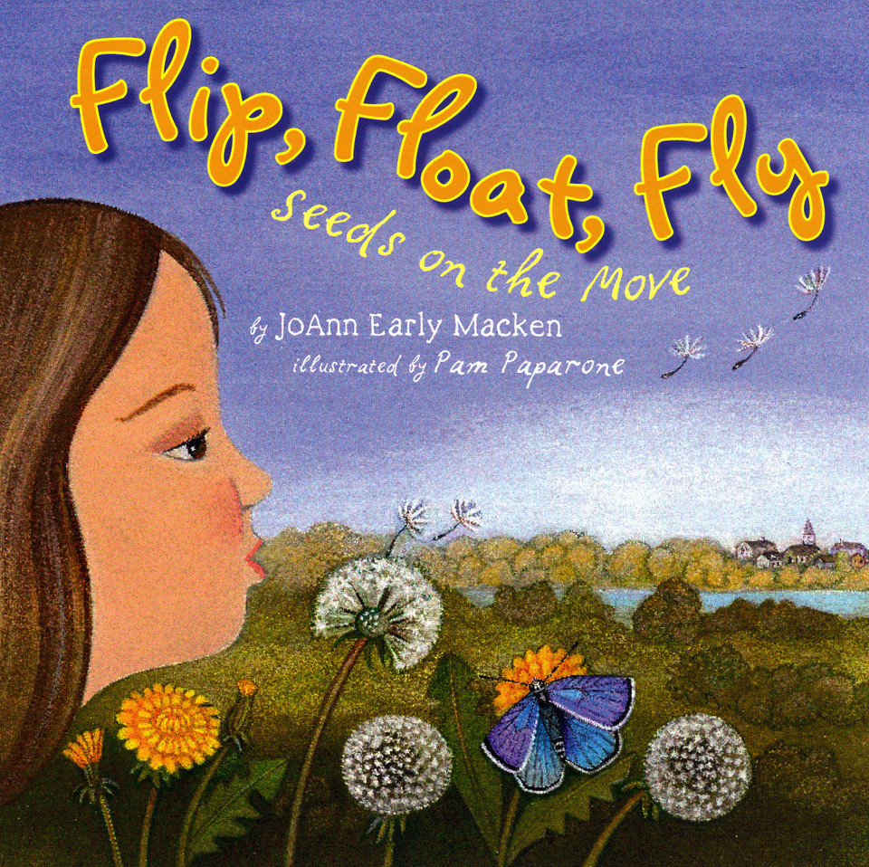 Flip, Float, Fly: Seeds on the Move book cover by JoAnn Early Macken