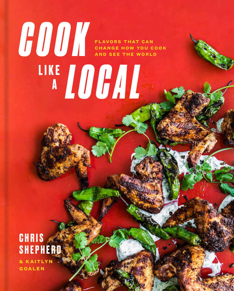 Cook Like a Local: Flavors That Can Change How You Cook and See the World: A Cookbook book cover by Chris Shepherd, Kaitlyn Goalen