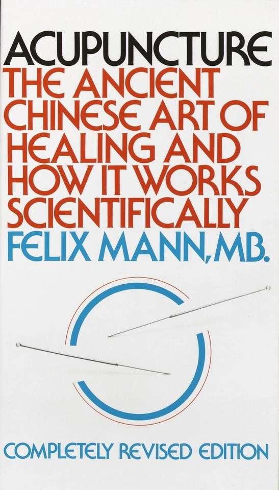 Acupuncture: The Ancient Chinese Art of Healing and How it Works Scientifically book cover by Felix Mann
