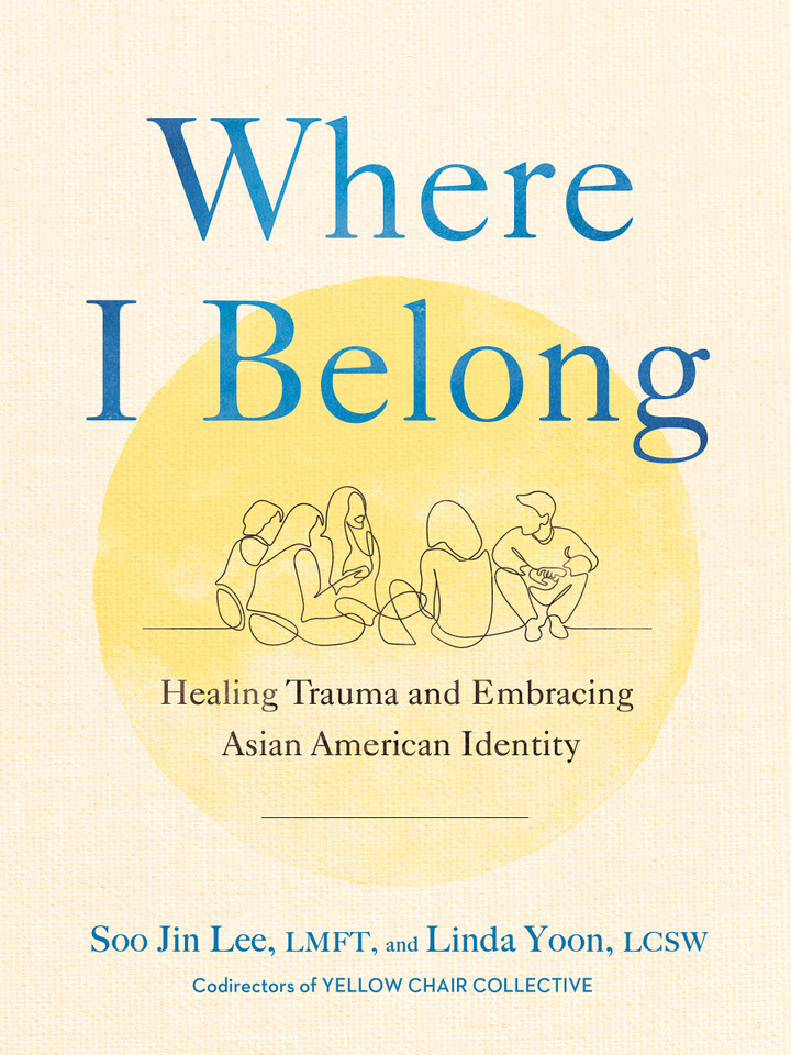 Where I Belong: Healing Trauma and Embracing Asian American Identity book cover by Soo Jin Lee, Linda Yoon