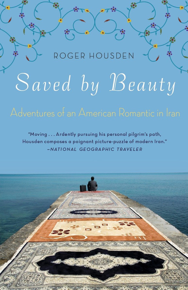 Saved by Beauty: Adventures of an American Romantic in Iran book cover by Roger Housden