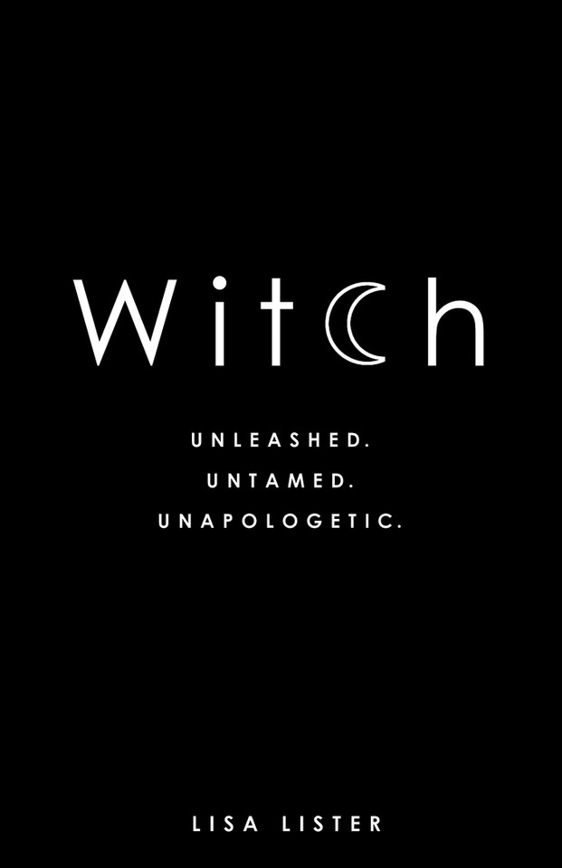 Witch: Unleashed. Untamed. Unapologetic. book cover by Lisa Lister