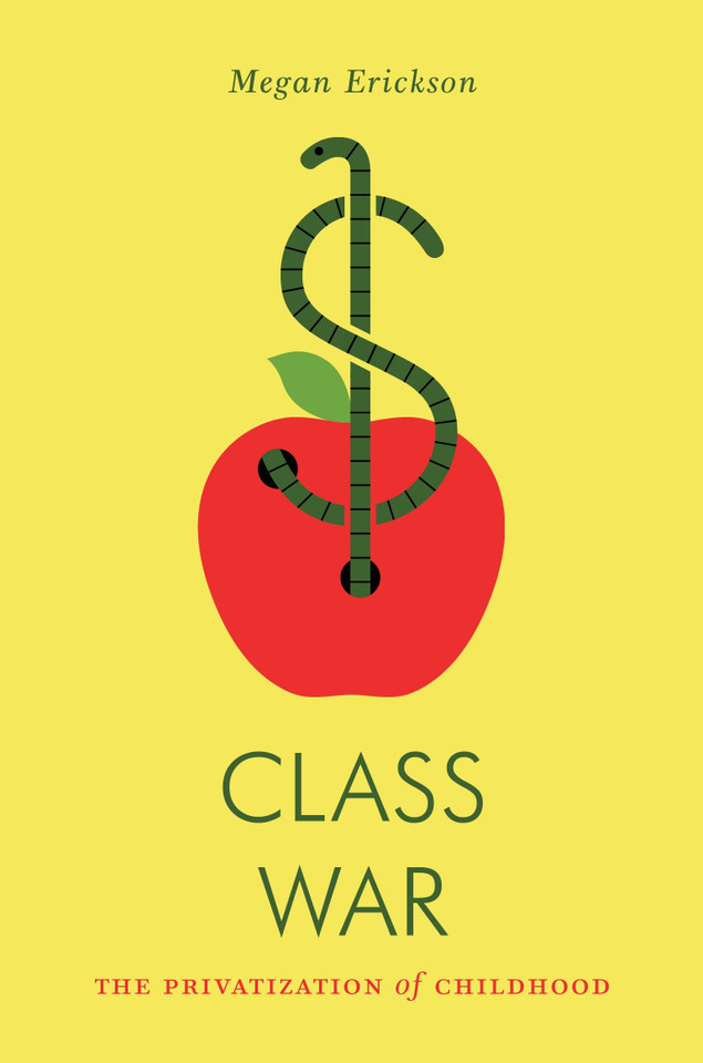 Class War: The Privatization of Childhood (Jacobin) book cover by Megan Erickson