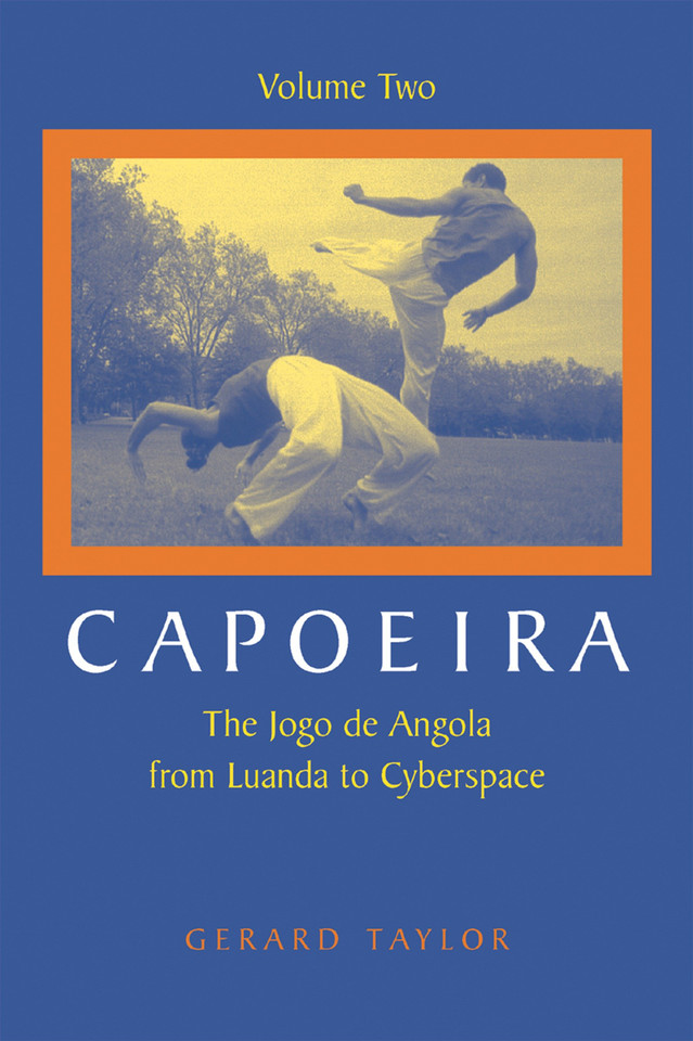 Capoeira: The Jogo de Angola from Luanda to Cyberspace, Volume Two book cover by Gerard Taylor