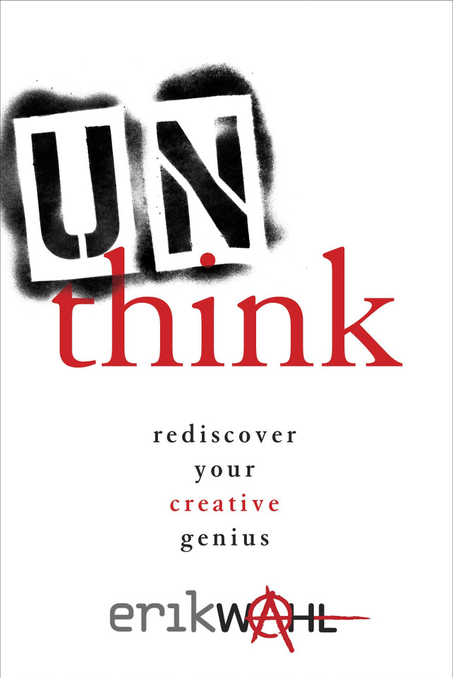 Unthink: Rediscover Your Creative Genius book cover by Erik Wahl
