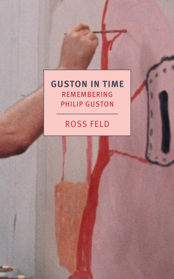 Guston in Time: Remembering Philip Guston book cover by Ross Feld