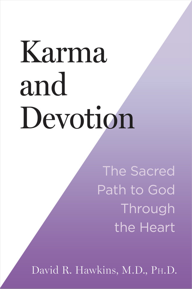 Karma and Devotion: The Sacred Path to God Through the Heart book cover by David R. Hawkins, MD/PHD