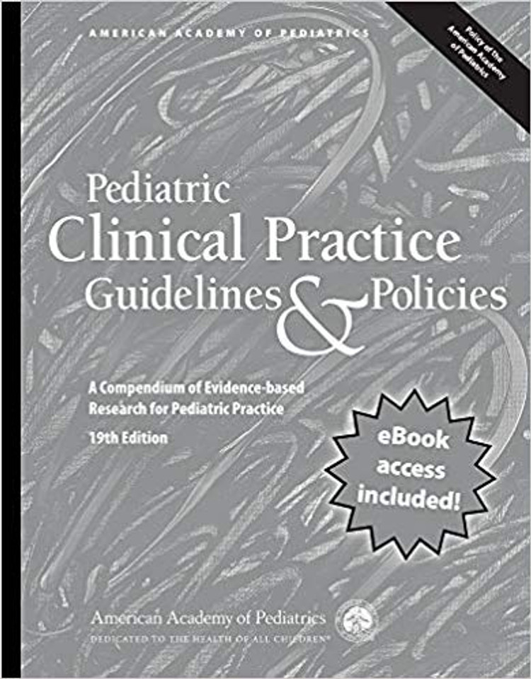 Pediatric Clinical Practice Guidelines & Policies, 19th Edition: A Compendium of Evidence-based Research for Pediatric Practice Cover Pediatric Clinical Practice Guidelines & Policies, 19th Edition: A Compendium of Evidence-based Research for Pediatric Practice Cover