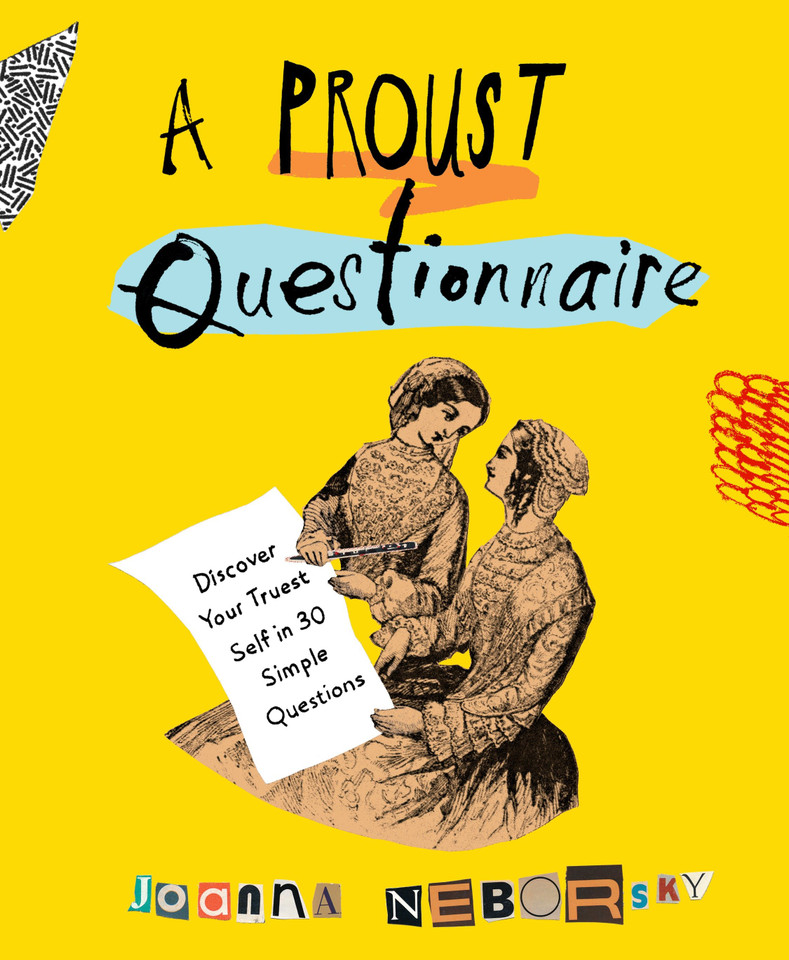 A Proust Questionnaire: Discover Your Truest Self--in 30 Simple Questions book cover by Joanna Neborsky