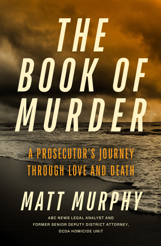 The Book of Murder: A Prosecutor's Journey Through Love and Death book cover by Matt Murphy