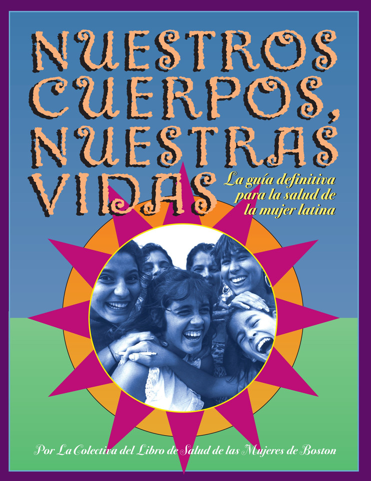 Nuestros Cuerpos, Nuestras Vidas: La guía definitiva para la salud de la mujer latina book cover by Boston Women's Health Book Collective