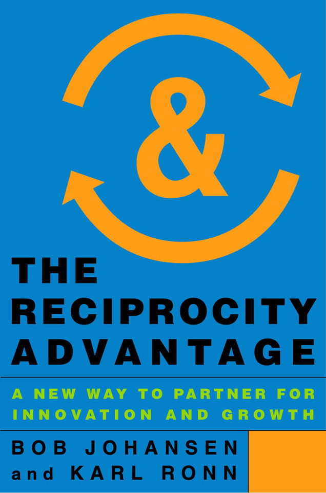 The Reciprocity Advantage: A New Way to Partner for Innovation and Growth book cover by Bob Johansen, Karl Ronn