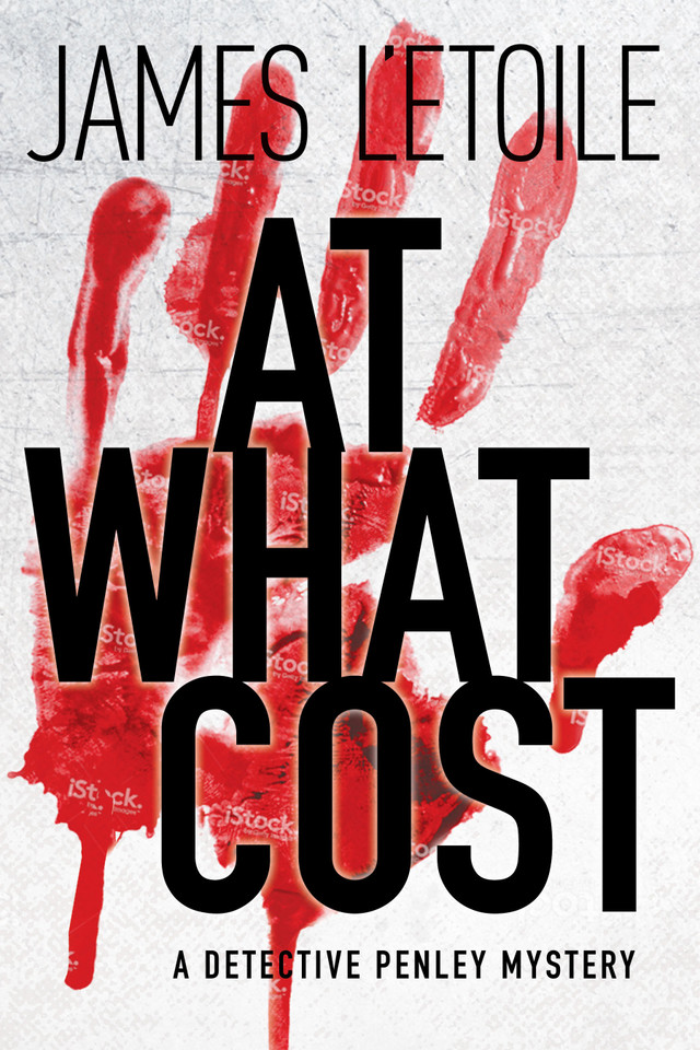 At What Cost: A Detective Penley Mystery (A Detective Penley Mystery) book cover by James L'Etoile